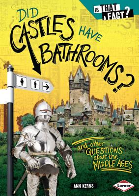 Did Castles Have Bathrooms?: And Other Questions about the Middle Ages - Kerns, Ann