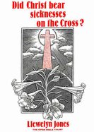 Did Christ Bear Sicknesses on the Cross?