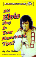 Did Elvis Sing in Your Hometown, Too?