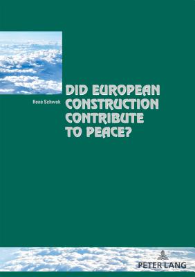 Did European Construction Contribute to Peace? - Winand, Pascaline (Editor), and Schwok, Ren