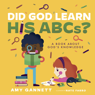 Did God Learn His Abcs?: A Book about God's Knowledge - Gannett, Amy