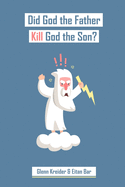 Did God the Father Really Kill God the Son?: In Defense of Penal Substitution without Divine Murder