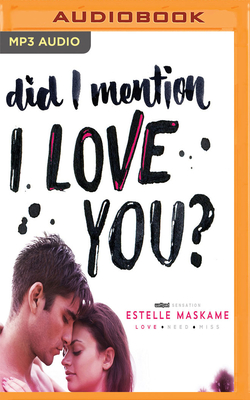 Did I Mention I Love You? - Maskame, Estelle, and Burke, Kelly (Read by)