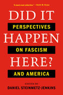 Did It Happen Here?: Perspectives on Fascism and America