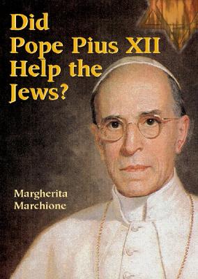 Did Pope Pius XII Help the Jews? - Marchione, Margherita, Sister