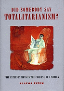 Did Somebody Say Totalitarianism?: Four Interventions in the (MIS)use of a Notion