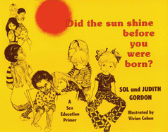 Did the Sun Shine Before You Were Born?