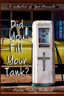 Did You Fill Your Tank?: A Collection of "God Moments"