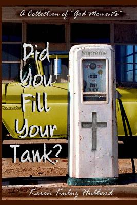 Did You Fill Your Tank?: A Collection of "God Moments" - Rush, Davina (Editor), and Publishing, Inky Owl (Editor)