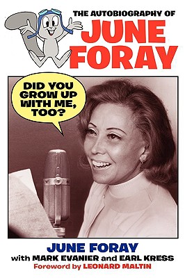 Did You Grow Up with Me, Too? - The Autobiography of June Foray - Foray, June, and Evanier, Mark, and Kress, Earl