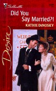 Did You Say Married?! - DeNosky, Kathie