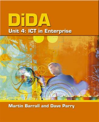 DiDA: ICT in Enterprise - Barrall, Martin, and Parry, Dave