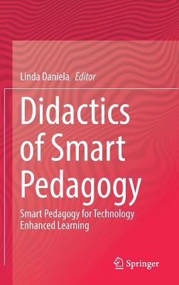 Didactics of Smart Pedagogy: Smart Pedagogy for Technology Enhanced Learning - Daniela, Linda (Editor)