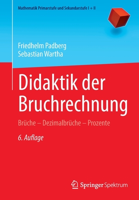 Didaktik der Bruchrechnung: Bruche - Dezimalbruche - Prozente - Padberg, Friedhelm, and Wartha, Sebastian