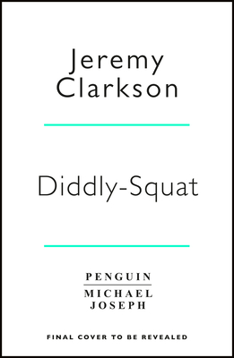 Diddly Squat: The No 1 Sunday Times bestseller - Clarkson, Jeremy