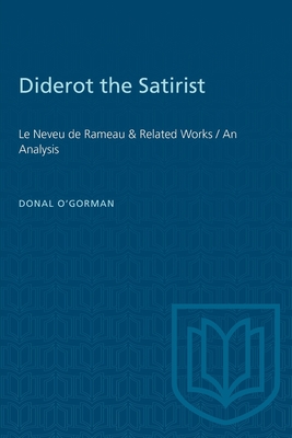 Diderot the Satirist: Le Neveu de Rameau & Related Works / An Analysis - O'Gorman, Donal