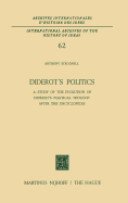 Diderot's Politics: A Study of the Evolution of Diderot's Political Thought After the Encyclopedie