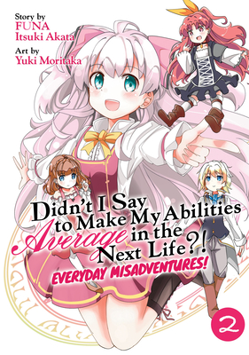 Didn't I Say to Make My Abilities Average in the Next Life?! Everyday Misadventures! (Manga) Vol. 2 - Funa