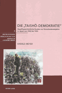 Die ½TaishM-Demokratie?: Begriffsgeschichtliche Studien Zur Demokratierezeption in Japan Von 1900 Bis 1920