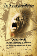 Die 13 Satanischen Blutlinien (Quadrilogie): Quadrilogie: 1. Der Globale Zusammenbruch Des Gegenwartigen Weltsystems Steht Unmittelbar Bevor - 2. Die Ursache Vielen Elends Und Ubels Auf Erden - 3. Der Antichrist - 4. Trost