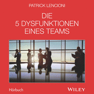 Die 5 Dysfunktionen eines Teams: Das Hrbuch