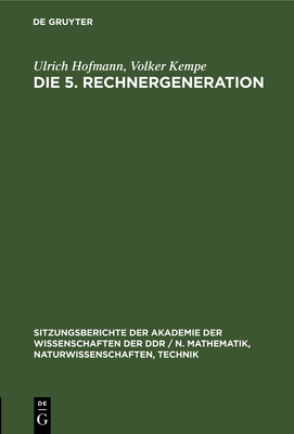 Die 5. Rechnergeneration - Hofmann, Ulrich, and Kempe, Volker