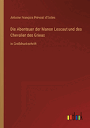 Die Abenteuer der Manon Lescaut und des Chevalier des Grieux: in Gro?druckschrift