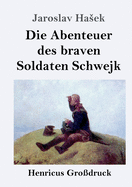 Die Abenteuer des braven Soldaten Schwejk (Gro?druck)