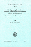 Die Abgrenzung Des Positiven Interesses Vom Negativen Vertragsinteresse Und Vom Integritatsinteresse: Dargestellt Am Problem Der Haftung Des Verkaufers, Vermieters Und Unternehmers Fur Schaden Infolge Von Sachmangeln