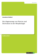 Die Abgrenzung von Flexion und Derivation in der Morphologie