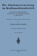 Die Abwarmeverwertung Im Kraftmaschinenbetrieb: Mit Besonderer Berucksichtigung Der Zwischenund Abdampfverwertung Zu Heizzwecken