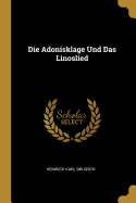 Die Adonisklage und das Linoslied.