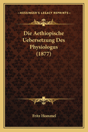 Die Aethiopische Uebersetzung Des Physiologus (1877)