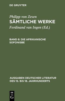 Die afrikanische Sofonisbe - Zesen, Philipp Von, and Meid, Volker (Editor)