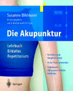 Die Akupunktur: Lehrbuch Bildatlas Repetitorium