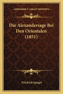 Die Alexandersage Bei Den Orientalen (1851)