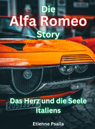 Die Alfa Romeo Story: Das Herz und die Seele Italiens