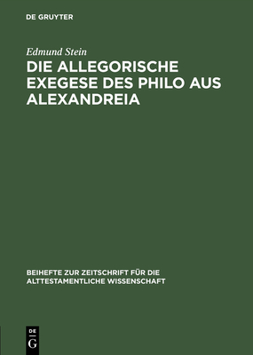 Die allegorische exegese des Philo aus Alexandreia - Stein, Edmund