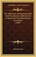 Die Allgemeine Gutergemeinschaft Nach Osnabrucker Stadtrecht Im Vergleich Mit Dem Burgerlichen Gesetzbuch (1900)