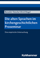 Die Alten Sprachen Im Kirchengeschichtlichen Proseminar: Eine Empirische Untersuchung
