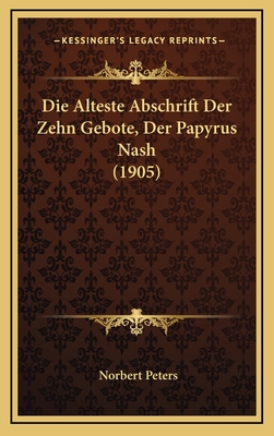 Die Alteste Abschrift Der Zehn Gebote, Der Papyrus Nash (1905) - Peters, Norbert