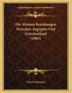 Die Altesten Beziehungen Zwischen Aegypten Und Griechenland (1883)