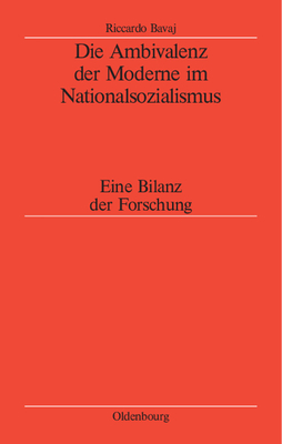 Die Ambivalenz Der Moderne Im Nationalsozialismus: Eine Bilanz Der Forschung - Bavaj, Riccardo, and Hildebrand, Klaus (Preface by)