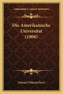 Die Amerikanische Universitat (1908)