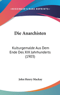Die Anarchisten: Kulturgemalde Aus Dem Ende Des XIX Jahrhunderts (1903)