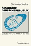 Die Andere Deutsche Republik: Gesellschaft Und Politik in Der Ddr