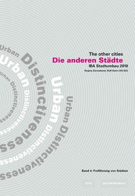 Die Anderen St?dte/The Other Cities. Iba Stadtumbau 2010 / Die Anderen St?dte - The Other Cities: Iba Stadtumbau 2010: Profilierung Von St?dten /Urban Distinctiveness - Sonnabend, Regina (Editor), and Stein, Rolf (Editor)