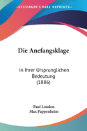 Die Anefangsklage: In Ihrer Ursprunglichen Bedeutung (1886)