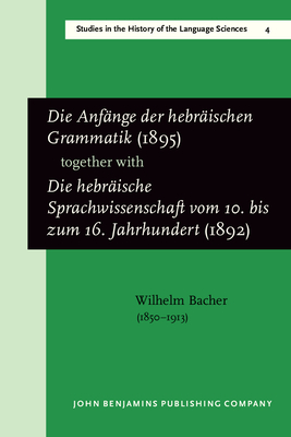 Die Anfange Der Hebraischen Grammatik (1895), Together with Die Hebraische Sprachwissenschaft Vom 10. Bis Zum 16. Jahrhundert (1892) - Bacher, Wilhelm