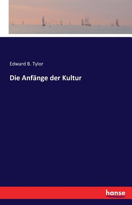 Die Anfange Der Kultur - Tylor, Edward B